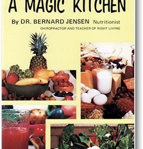 Creating A Magic Kitchen E-Book by Bernard Jensen, Ph.D. This book contains kitchen principles and practical suggestions for the beginner interested in healthy food.