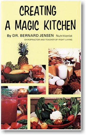 Creating A Magic Kitchen E-Book by Bernard Jensen, Ph.D. This book contains kitchen principles and practical suggestions for the beginner interested in healthy food.