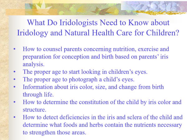 Slide What do Iridologist need to know about Children Iridology Iridology & Natural Health For Children ~ CD-ROM PPP